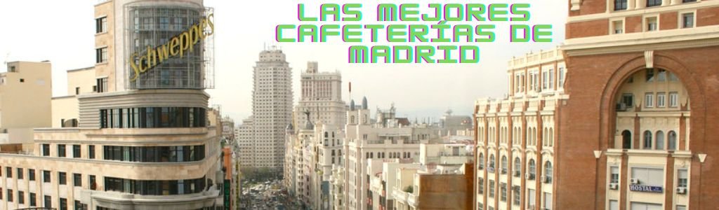 Las Mejores Cafeterías de Madrid (1)
